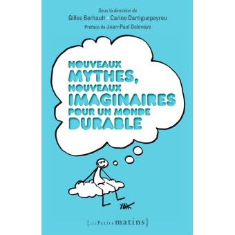 Nouveaux mythes nouveaux imaginaires pour un monde durable